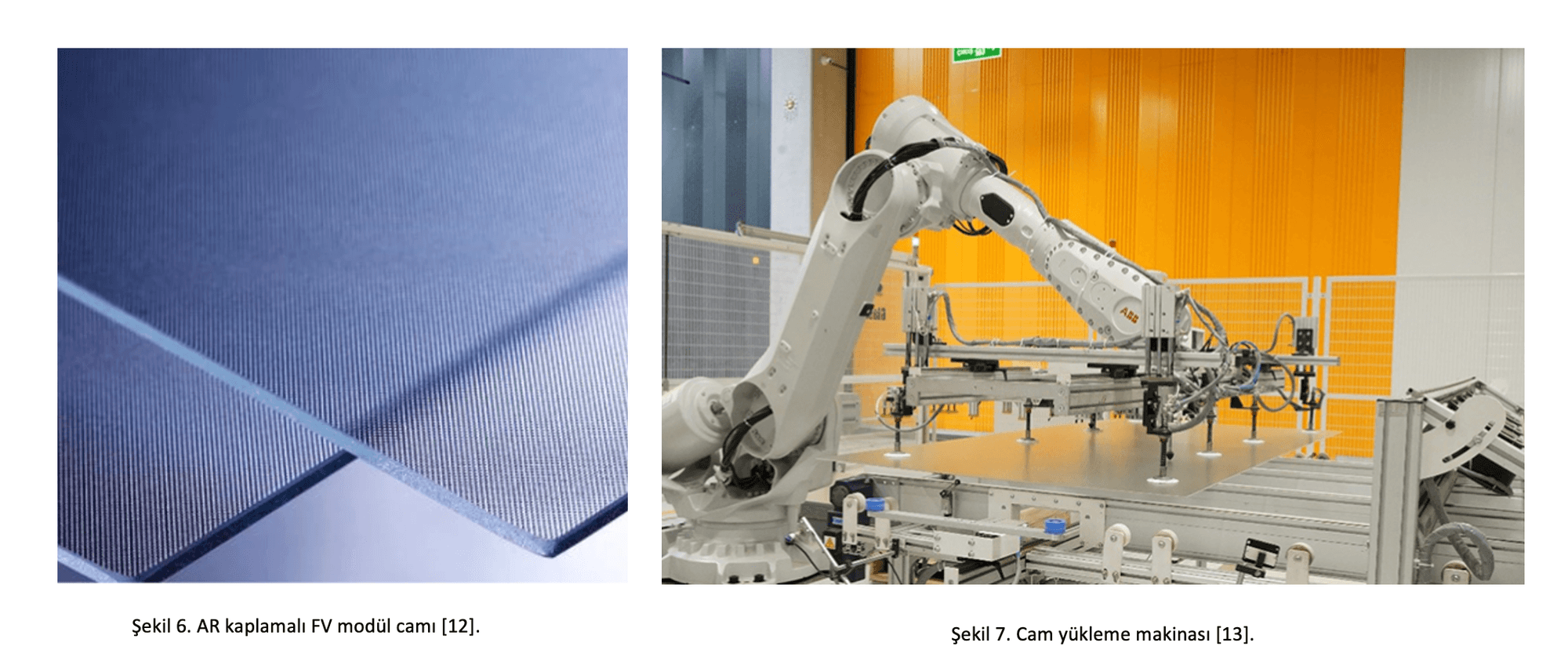 Şekil 6'da AR kaplamalı FV modül camının yakın çekimi, Şekil 7'de robot kollu cam yükleme makinası